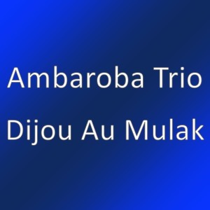 收听Ambaroba Trio的Dijou Au Mulak歌词歌曲