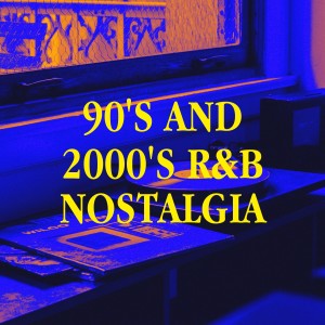 Fan des années 2000的專輯90's and 2000's R&B Nostalgia