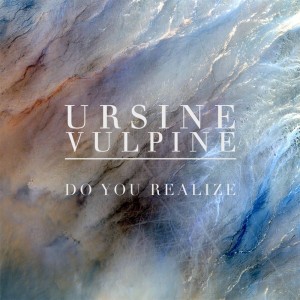 Dengarkan lagu Do You Realize nyanyian Ursine Vulpine dengan lirik