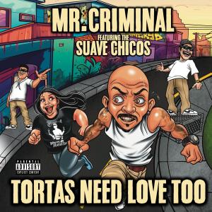 Mr Criminal的專輯Tortas Need Love Too (feat. Suave Chicos) (Explicit)