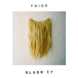 FRIGS的專輯Slush