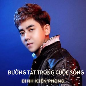 Album Đường Tắt Trong Cuộc Sống from Dinh Kien Phong
