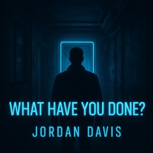 Jordan Davis的專輯WHAT HAVE YOU DONE?