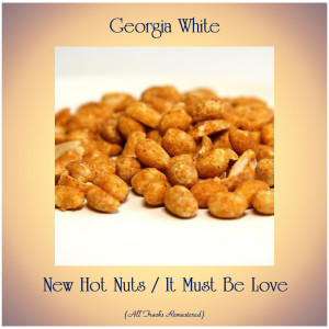 อัลบัม New Hot Nuts / It Must Be Love (All Tracks Remastered) ศิลปิน Georgia White