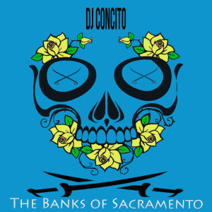 Album The Banks of Sacramento oleh DJ Concito