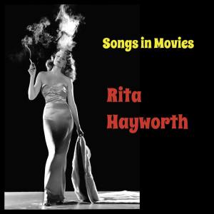 Rita Hayworth的專輯Songs in Movies