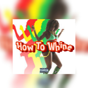 Album How to Whine (Explicit) oleh Jrrealzz