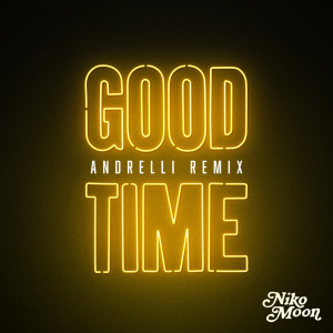 GOOD TIME (Andrelli Remix)