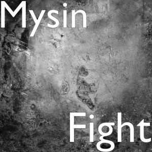 Mysin的專輯Fight (Explicit)