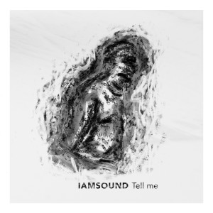 收聽IAMSOUND的Tell Me歌詞歌曲