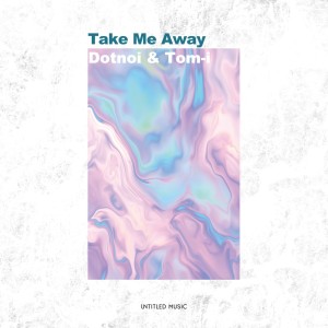Album Take Me Away oleh Dotnoi