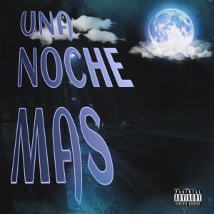 Lil One的專輯Una Noche Mas (feat. Lesu, Lil One & Young G)