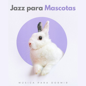 Jazz Para Mascotas: Música Para Dormir