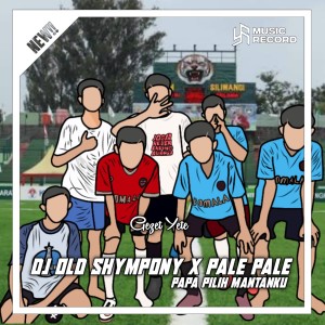 Listen to DJ OLD SHYMPONY X PALE PALE X PAPA PILIH MANTANKU (INS|Explicit) song with lyrics from Gezet YETE