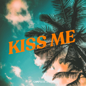 อัลบัม Kiss Me ศิลปิน Campsite Dream