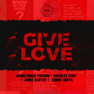 ดาวน์โหลดและฟังเพลง Give Love พร้อมเนื้อเพลงจาก Anonymous Phenom