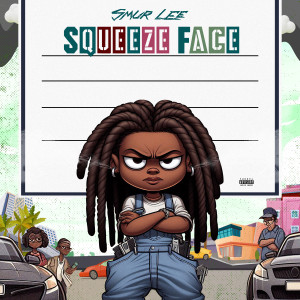 Album Squeeze Face (Explicit) from Smur Lee