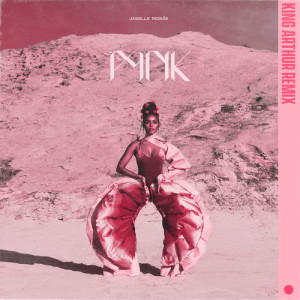 收聽Janelle Monáe的Pynk (feat. Grimes) [King Arthur Remix] (King Topher Remix) (Explicit) (King Topher Remix|Explicit)歌詞歌曲