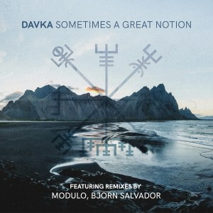 Listen to Sometimes a Great Notion (Modulo Remix) song with lyrics from Davka