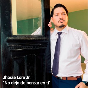 ดาวน์โหลดและฟังเพลง No Dejo de Pensar en Ti พร้อมเนื้อเพลงจาก Jhosse Lora Jr.