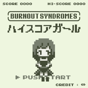 收聽BURNOUT SYNDROMES的Highscoregirl歌詞歌曲