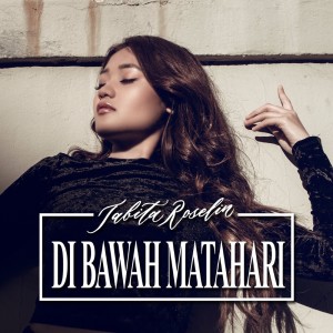 ดาวน์โหลดและฟังเพลง Di Bawah Matahari พร้อมเนื้อเพลงจาก Tabita Roselin
