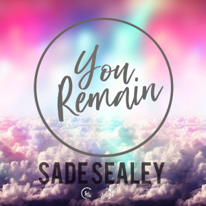 Dengarkan You Remain lagu dari Sade Sealey dengan lirik