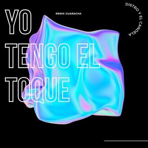 收聽Dj Distro的Yo tengo el toque (feat. El Candela) (Remix)歌詞歌曲