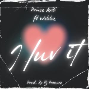 收聽Prince Ayiti的I Luv It (feat. Webbz)歌詞歌曲