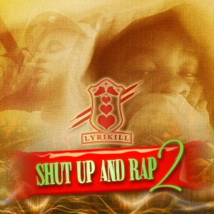 Lyrikill的專輯Shut Up & Rap 2 (Explicit)