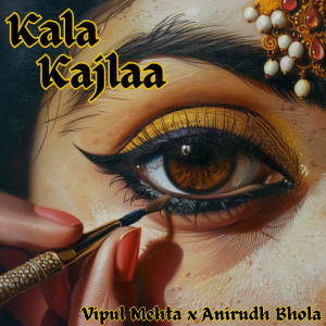 Listen to Kala Kajlaa song with lyrics from Vipul Mehta