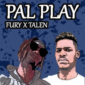 Album Pal Play (feat. Talen) from Fury