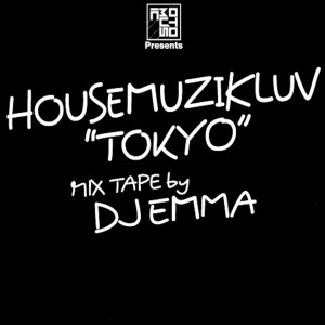 Dj Emma的專輯Housemuzikluv"Tokyo"Mix Tape by DJ Emma