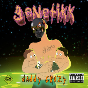 Album DADDY CRAZY (Explicit) from GENETIKK