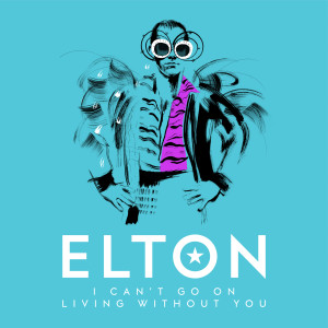 ดาวน์โหลดและฟังเพลง I Can't Go On Living Without You (Single Mix) พร้อมเนื้อเพลงจาก Elton John