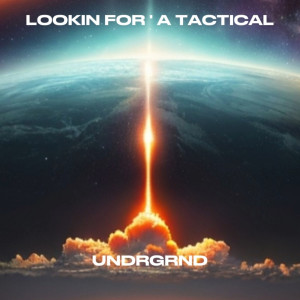 Undrgrnd的專輯Lookin for ' a Tactical