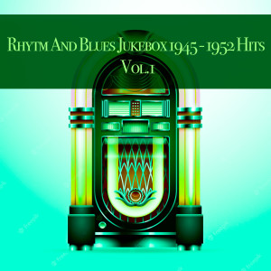 อัลบัม Rhytm And Blues Jukebox 1945 - 1952 Hits - , Vol. 1 ศิลปิน Various