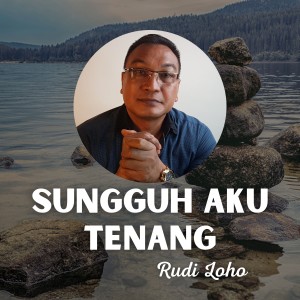 Rudy Loho的专辑Sungguh Aku Tenang