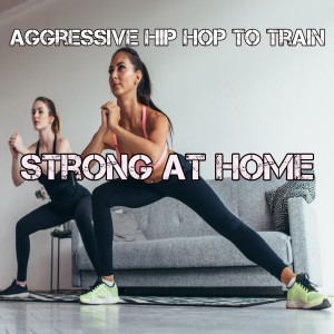 Listen to Aggressive Hip Hop To Train Strong At Home song with lyrics from DJ Workout Viral