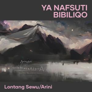 ดาวน์โหลดและฟังเพลง Ya Nafsuti Bibiliqo พร้อมเนื้อเพลงจาก Lontang sewu