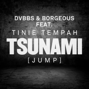 DVBBS的專輯Tsunami (Jump) [feat. Tinie Tempah]