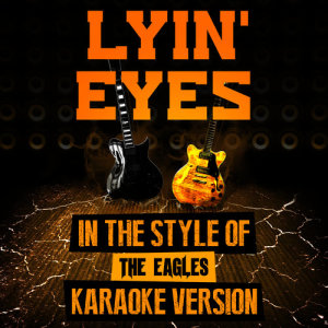 ดาวน์โหลดและฟังเพลง Lyin' Eyes (In the Style of the Eagles) [Karaoke Version] พร้อมเนื้อเพลงจาก Ameritz Audio Karaoke