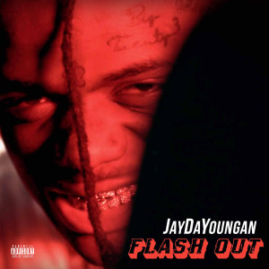 ดาวน์โหลดและฟังเพลง Flash Out (Explicit) พร้อมเนื้อเพลงจาก JayDaYoungan