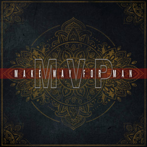 ดาวน์โหลดและฟังเพลง MVP พร้อมเนื้อเพลงจาก Make Way For Man