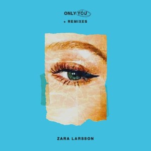 收聽Zara Larsson的Only You (KREAM Remix)歌詞歌曲
