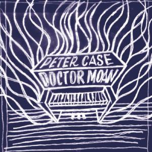 Peter Case的專輯Doctor Moan