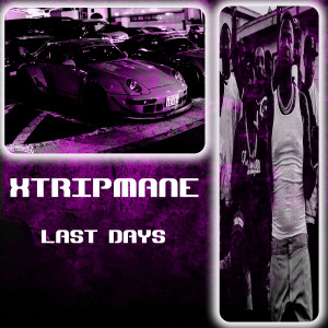 Album LAST DAYS (Explicit) from XTRIPMANE
