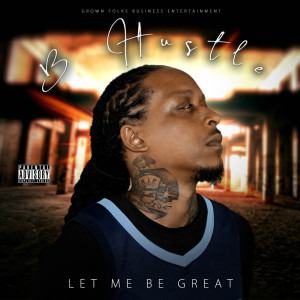 Listen to Let Me Be Great (Explicit) song with lyrics from BHUSTLE