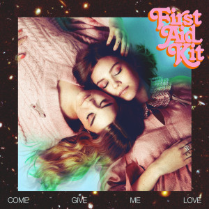 收聽First Aid Kit的Come Give Me Love歌詞歌曲