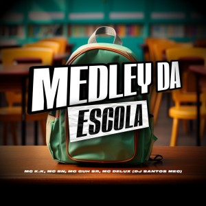 Mc K.K的专辑Medley da Escola (Explicit)